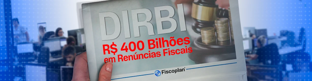 DIRBI Revela: Renúncias Fiscais no Brasil Superam R$ 400 Bilhões – Sua Empresa Está Atenta?