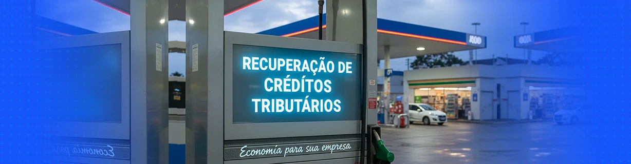 Recuperação de Créditos Tributários para Postos de Gasolina