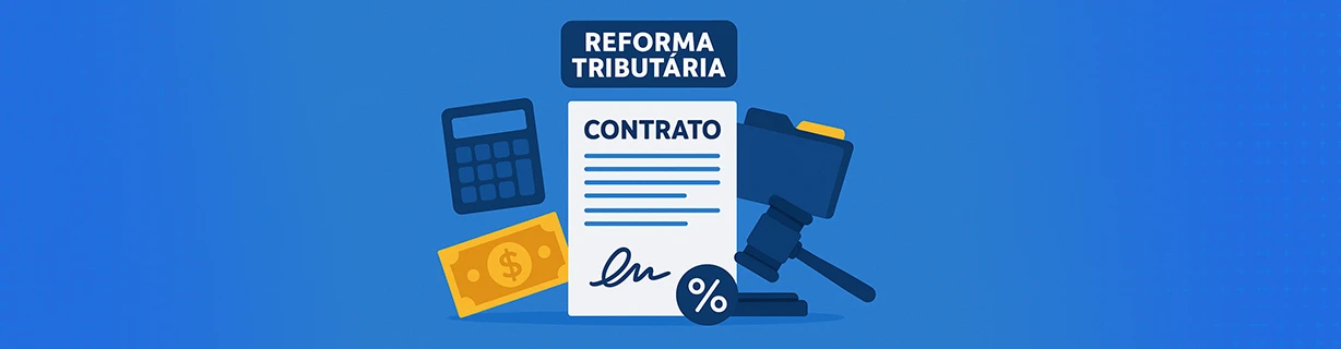 Reforma Tributária e Contratos: Por que Revisar?