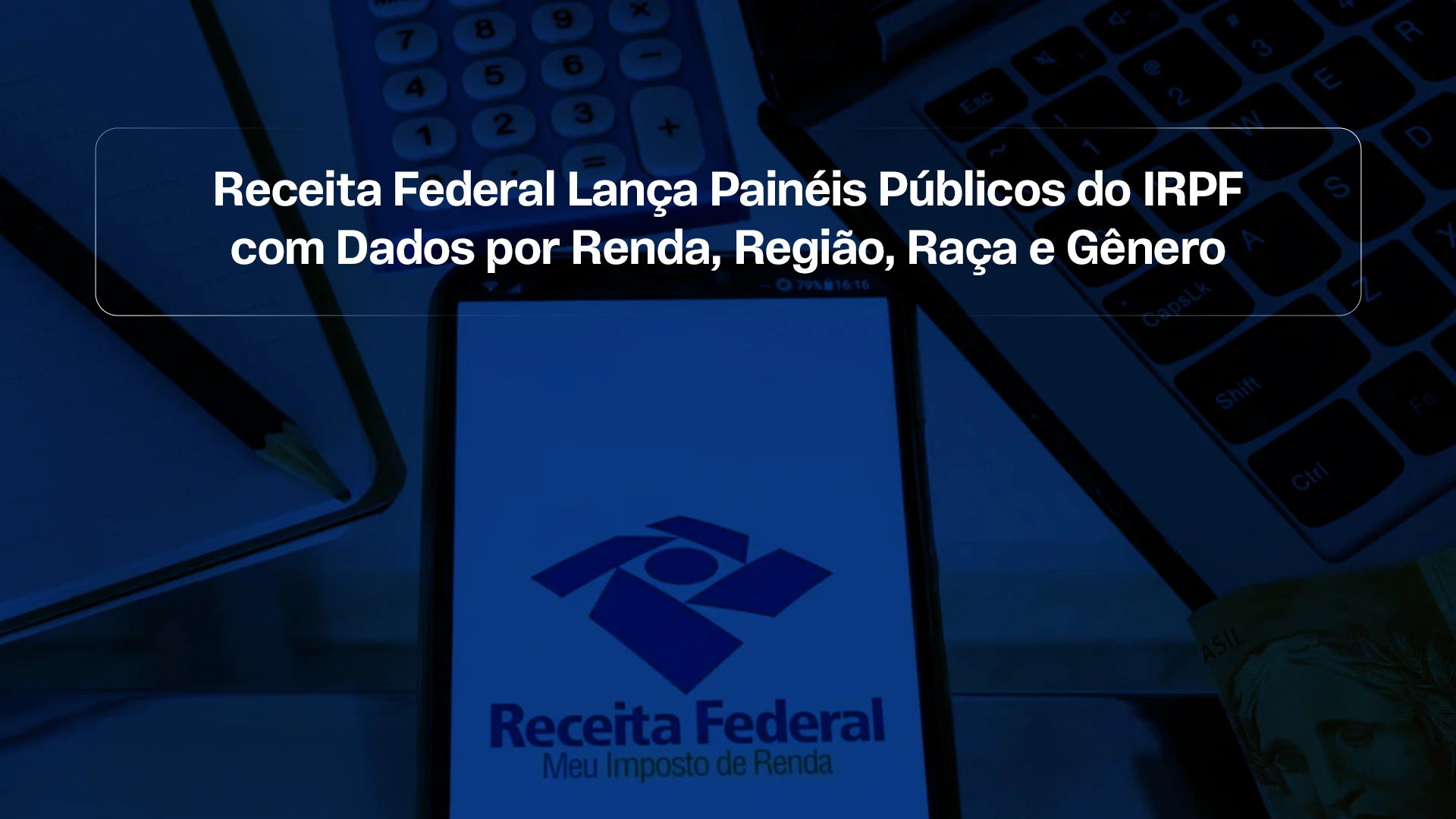 Receita Federal Lança Painéis Públicos do IRPF com Dados por Renda, Região, Raça e Gênero
