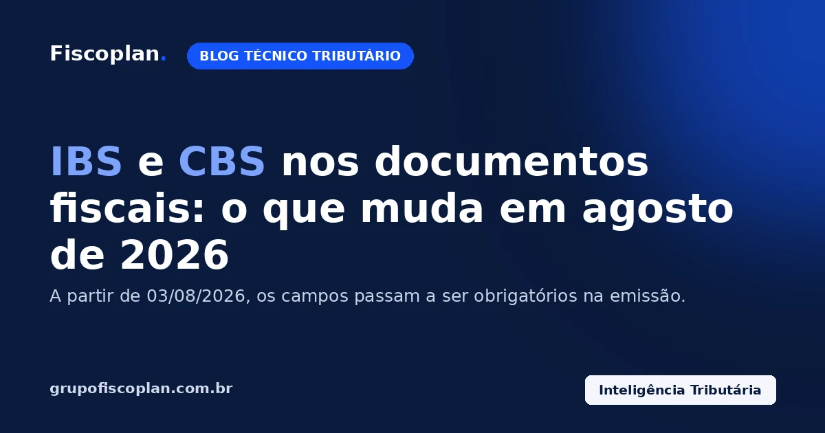 IBS e CBS nos documentos fiscais: novo marco da Reforma Tributária começa em agosto de 2026