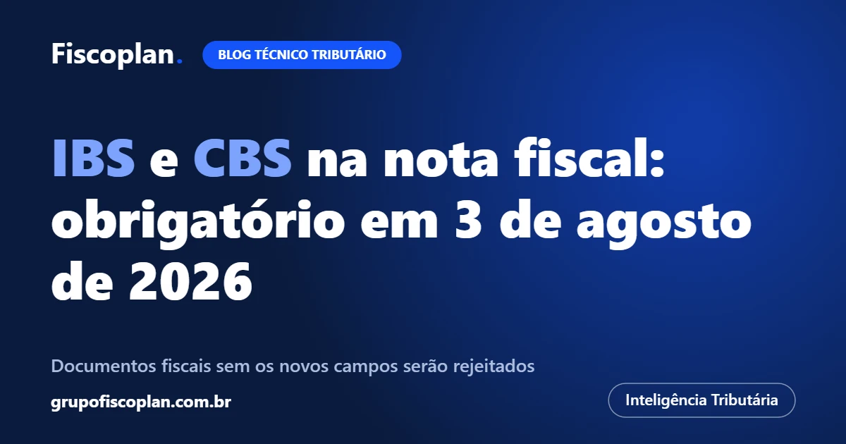 IBS e CBS na nota fiscal: obrigatório a partir de 3 de agosto de 2026