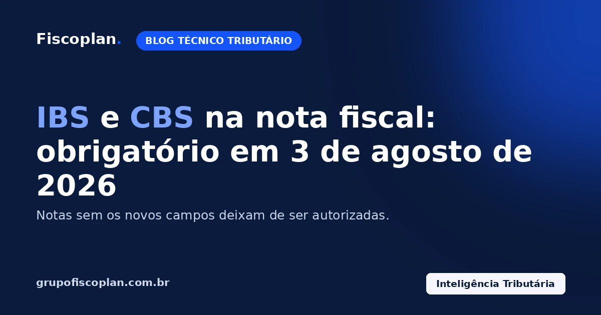 IBS e CBS na nota fiscal: preenchimento passa a ser obrigatório em 3 de agosto de 2026