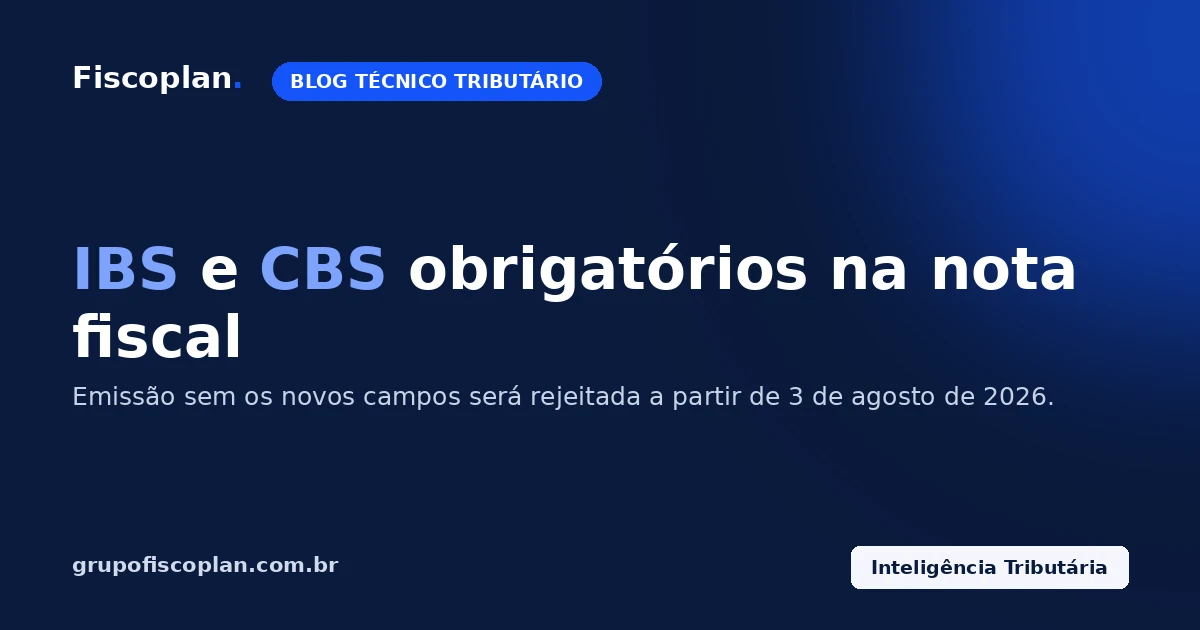 IBS e CBS na nota fiscal: o que muda na emissão de documentos fiscais a partir de 3 de agosto de 2026