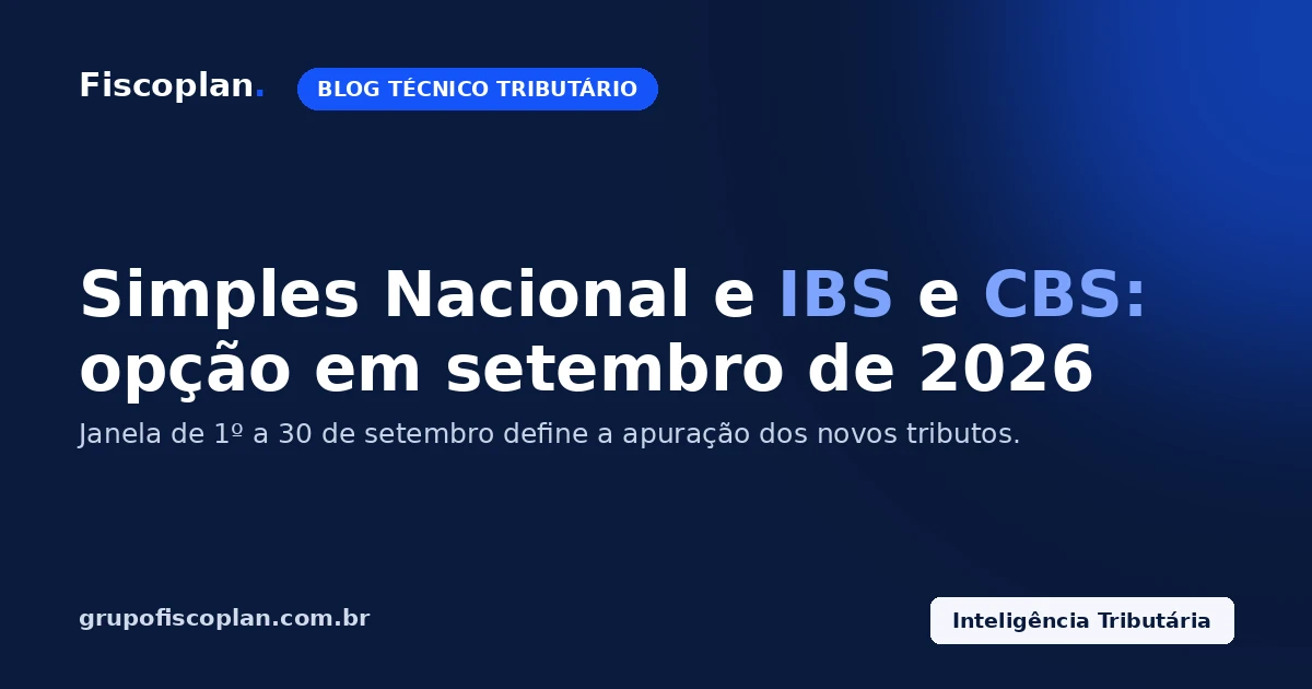 Simples Nacional e IBS e CBS: opção em setembro de 2026
