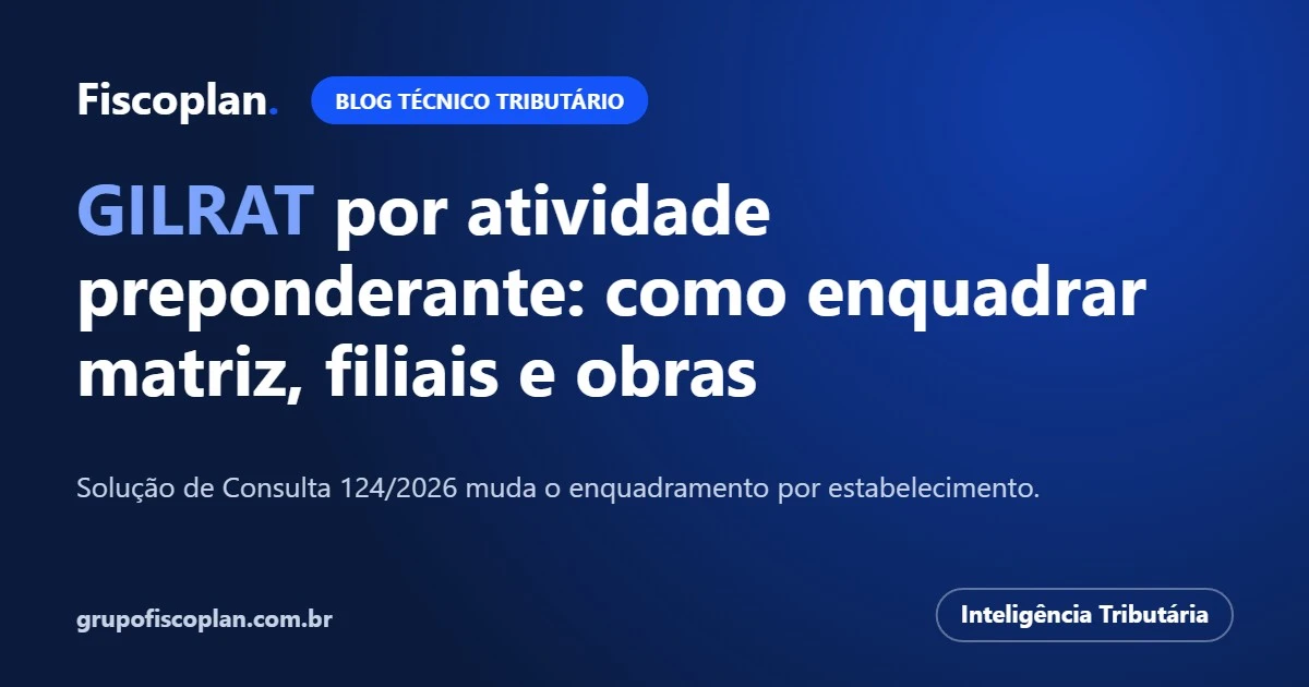 GILRAT por atividade preponderante: como enquadrar matriz, filiais e obras